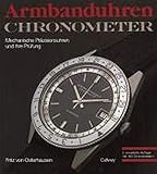  Armbanduhren - Chronometer: Mechanische Präzisionsuhren und ihre Prüfung