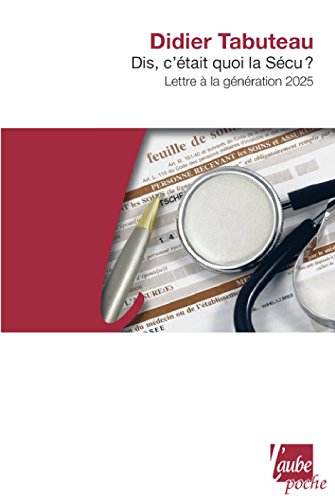 Télécharger Dis, c'était quoi la Sécu ?: Lettre à la génération 2025 (L'Aube poche) livre En ligne