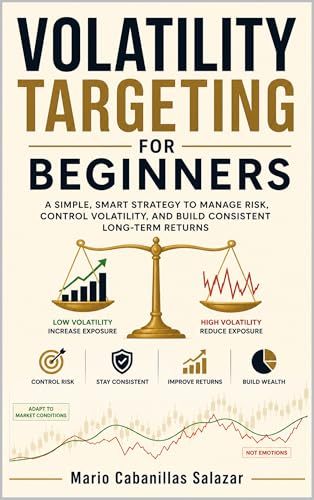 VOLATILITY TARGETING FOR BEGINNERS: The Smart Alternative to Dollar-Cost Averaging Contents: Control Risk, Reduce Drawdowns, Grow Portfolios Using Market ... formula, ETF, Index (Spanish Edition)