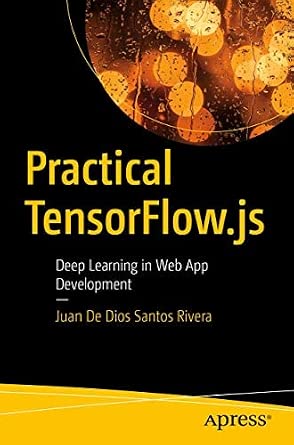using javascript for deep learning Images High... Practical TensorFlow.js: Deep Learning in Web App Development: Amazon ...