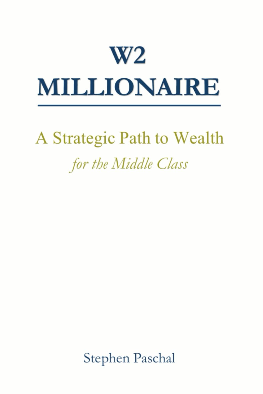 W2 Millionaire: A Strategic Path to Wealth for the Middle Class