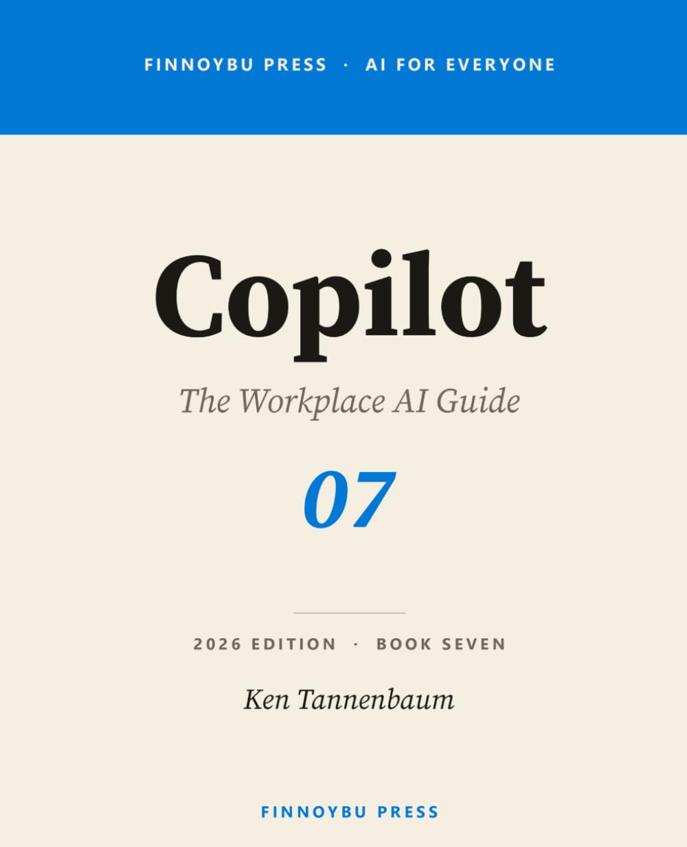 Copilot: The Workplace AI Guide: Master Copilot Across Word, Excel, PowerPoint, Outlook, and Teams (AI for Everyone)