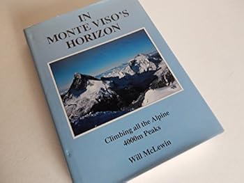 Hardcover In Monte Viso's Horizon: Climbing All the Alpine 4000m Peaks Book