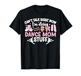 Dance Mom Stuff Dancing Mom Of A Dancer Mother Dance Mama T-Shirt