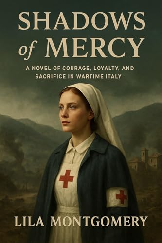 Shadows of Mercy: A WWII nurse is drawn into a dangerous resistance network — where every choice can save lives… or cost them all. (World War Mystery)