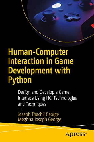 Human-Computer Interaction in Game Development With Python: Design and Develop a Game Interface Using Hci Technologies and Techniques view 2