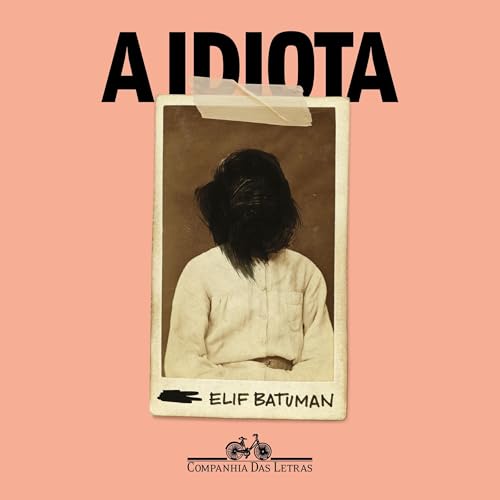 A idiota Audiolivro Por Elif Batuman, Odorico Leal - tradutor capa