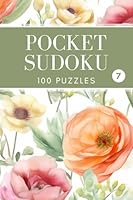 Pocket Sudoku: 100 Puzzles with Solutions - Easy, Medium, Hard - Compact and Travel Size 4x6 Inches, Volume 7 (Pocket Sudoku - Easy/Medium/Hard) B0CW3KB2R3 Book Cover
