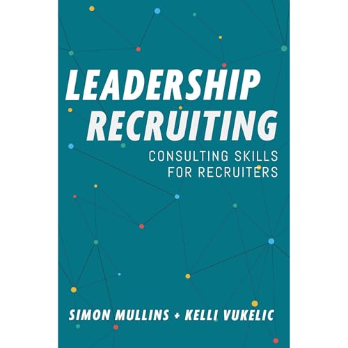 Leadership Recruiting by Simon Mullins, Kelli Vukelic episode artwork