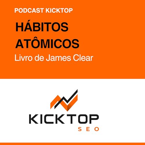 Livro H&aacute;bitos At&ocirc;micos: Como Pequenas Rotinas Di&aacute;rias Criam Grandes Resultados (e Marcas Imbat&iacute;veis)
