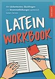 Latein Workbook: Mit Lückentexten, Quizfragen und Grammatikübungen spielerisch Latein lernen