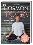 Hormonyoga für die Wechseljahre: Mit sanftem Yoga zu hormoneller Balance und Wohlbefinden für Körper und Geist. 14 Yoga-Serien – auch für Anfängerinnen