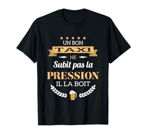 Photo de Taxi ne subit pas la pression humour Chauffeur taxi T-Shirt