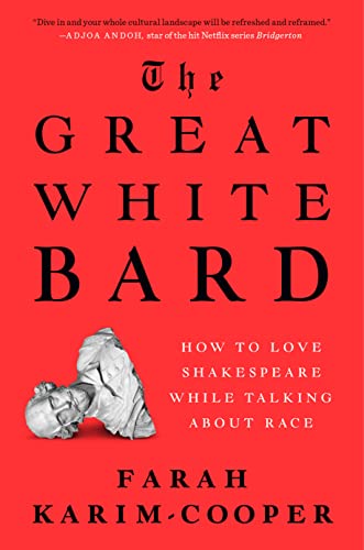 Cover of The Great White Bard: How to Love Shakespeare While Talking About Race