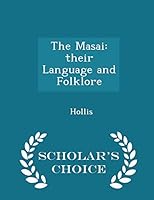 The Masai: their Language and Folklore - Scholar's Choice Edition 1296307972 Book Cover