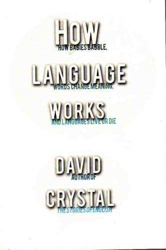 How Language Works: How Babies Babble, Words Ch... 0739482890 Book Cover