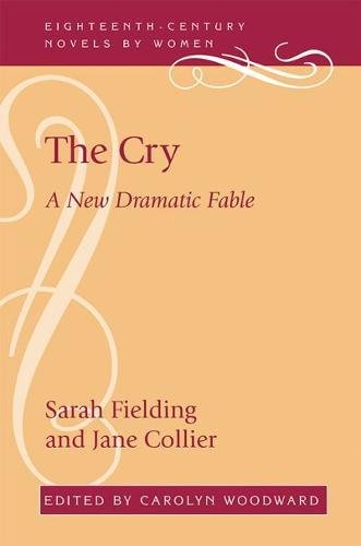 The Cry: A New Dramatic Fable (18th-Century Novels By Women)