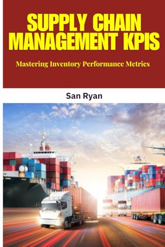 livre Supply Chain Management KPIs: Master essential inventory KPIs to boost efficiency, cut costs, and improve service. A complete guide to data-driven inventory performance.