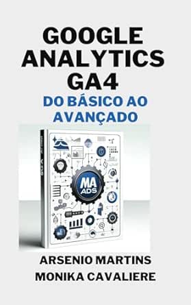 Google Analytics 4 para Iniciantes: Do Básico ao Avançado (Série ...
