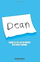 Dean: Daring to Live Like My Brother with Down Syndrome 1700789279 Book Cover