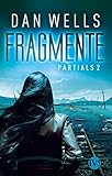 dan wells bücher reihenfolge  Fragmente (Partials 2)