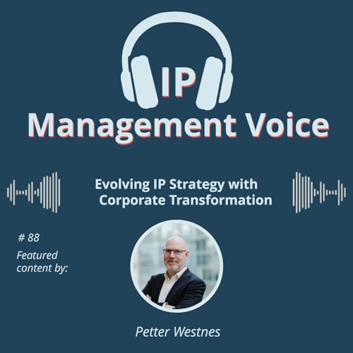 #88 Evolving IP Strategy with Corporate Transformation