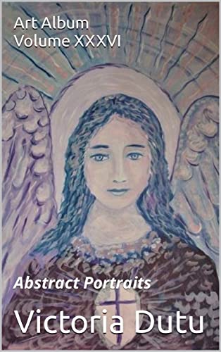 Art Album Volume XXXVI: Abstract Portraits (English Edition)
