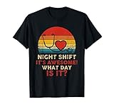 Night Shift It's Awesome! What Day is it? Funny Nurse T-Shirt