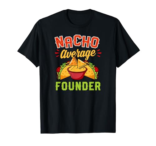 Fondatore di Nacho Average Funny Mexican Food Lover Maglietta