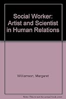 Social Worker; Artist and Scientist in Human Relations B000IHN33G Book Cover