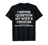 Funny Dad Joke Quote Gift Shirt for Husband Father from Wife T-Shirt