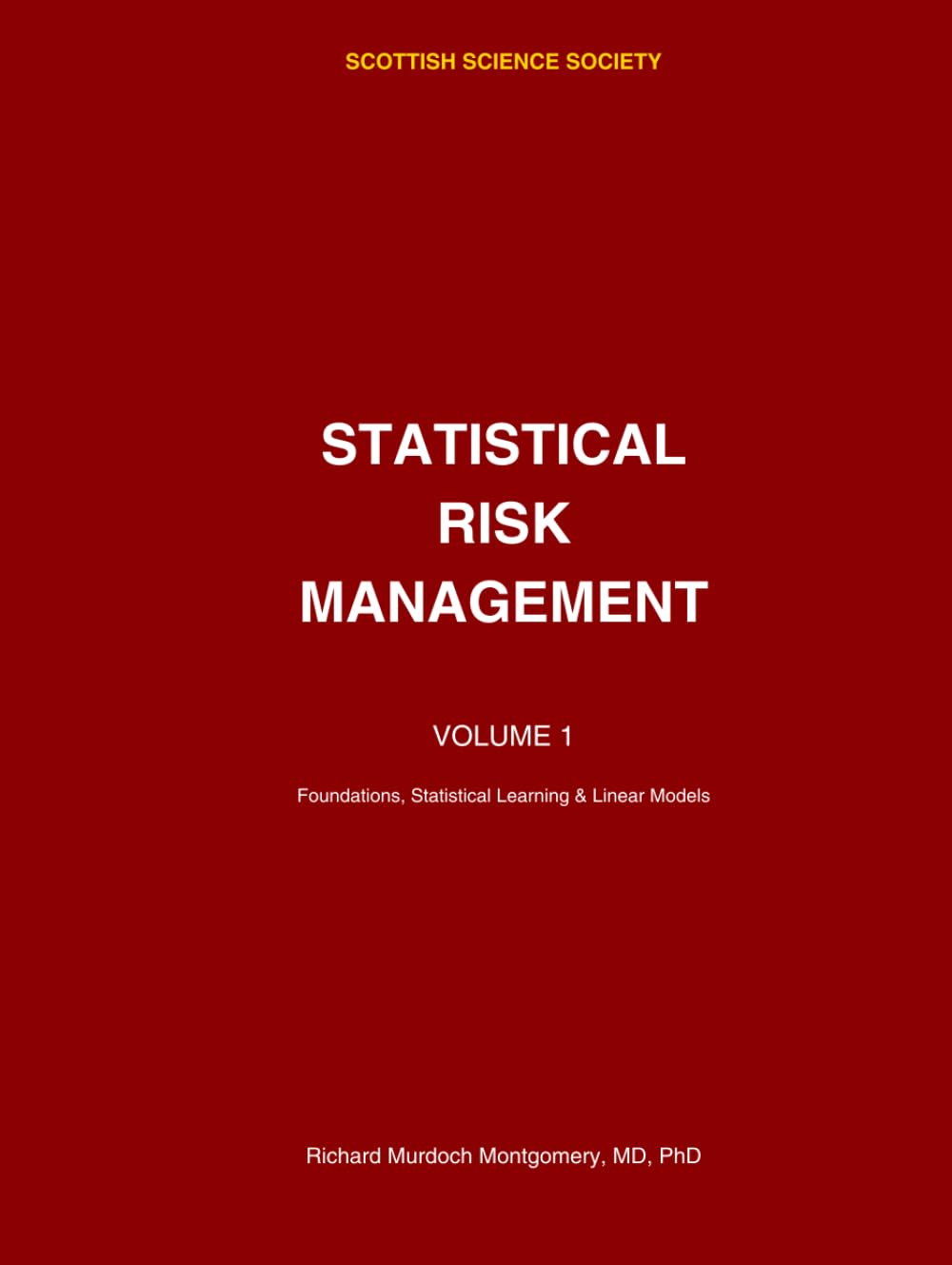 Statistical Risk Management: A Comprehensive Treatise: Volume I: Foundations, Statistical Learning & Linear Models