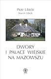 Dwory i palace wiejskie na Mazowszu