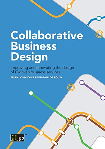 Collaborative Business Design: Improving and innovating the design of IT-driven business services