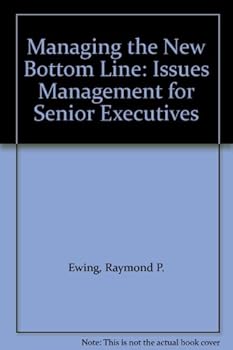 Hardcover Managing the New Bottom Line: Issues Management for Senior Executives Book