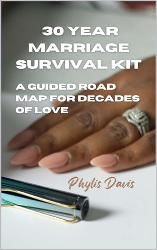 30 Year Marriage Survival Kit: A Guided Road Map for Decades of Love (30 Year Marriage Advice)