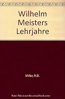 Wilhelm Meisters Lehrjahre: an interpretation 0950061700 Book Cover