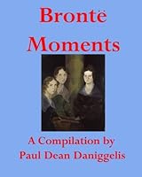Brontë Moments: A Compilation 1477553134 Book Cover
