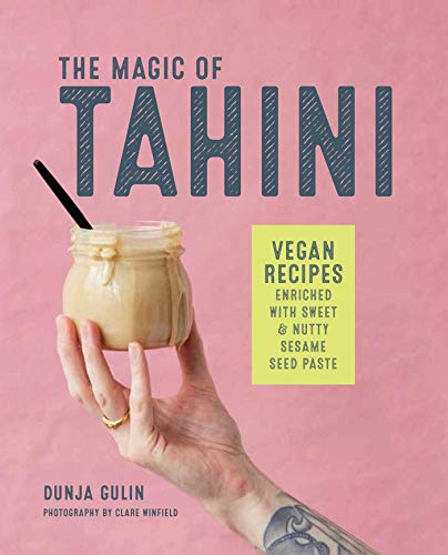 The Magic of Tahini: Vegan recipes enriched with sweet &