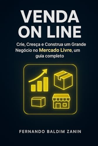 Venda On Line no MERCADO LIVRE: Crie, Cresça E Construa um Grande...