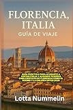 FLORENCIA ITALIA GUIA DE VIAJE: Guia practica para ayudarte a visitar Italia y algunos tesoros emblemáticos de Florencia como el Duomo y la Galeria Uffizi 2026
