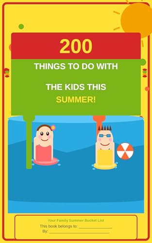 200 Things To Do With The Kids This Summer: Your Family Summer Bucket List Checklist