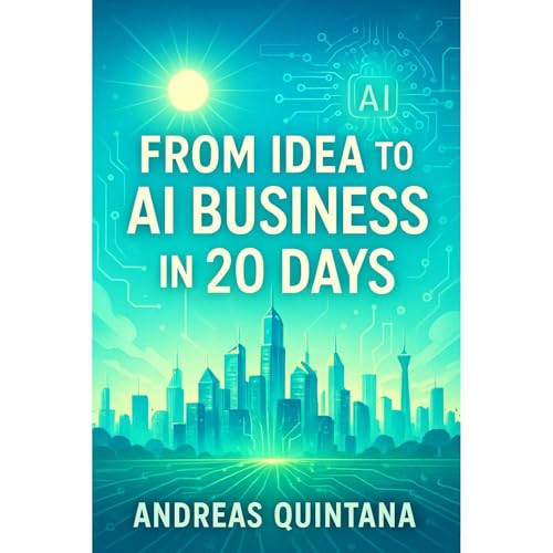 From Idea to AI Business in 20 Days Audiolibro Por Andreas Quintana arte de portada