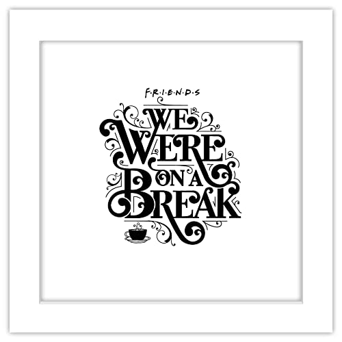 Poster Friends We were on a break encadré blanc pour habiller un mur vide