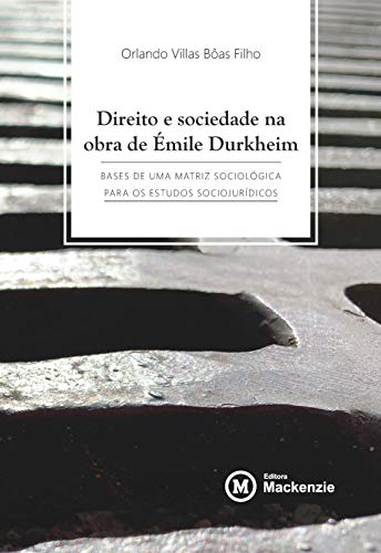 Direito e sociedade na obra de Émile Durkheim: bases de uma matriz sociológica para os estudos sociojurídicos (Conexão Inicial Livro 26)