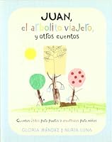 JUAN EL ARBOLITO VIAJERO Y OTROS CUENTOS: CUENTOS UTILES PARA PADRES Y DIVERTIDOS PARA NIÑOS (ESCRITURA DESATADA) 8466628738 Book Cover