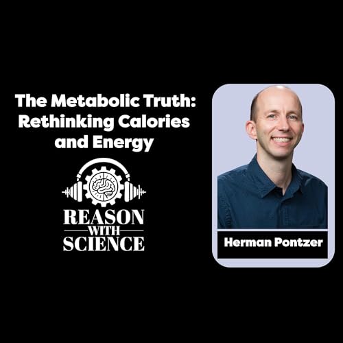 The Metabolic Truth: Rethinking Calories and Energy with Herman Pontzer | Lifestyle | Health | Food