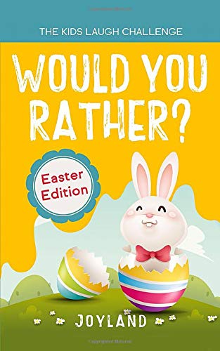 Kids Laugh Challenge - Would You Rather? Easter Edition: A Hilarious and Interactive Question Game B Kids Laugh Challenge - Would You Rather? Easter Edition: A Hilarious and Interactive Question Game B
