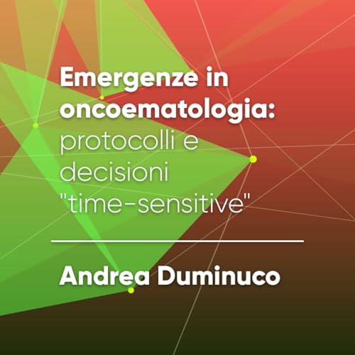 Emergenze in oncoematologia: protocolli e decisioni "time-sensitive"