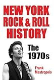 New York Rock & Roll History: The 1970s